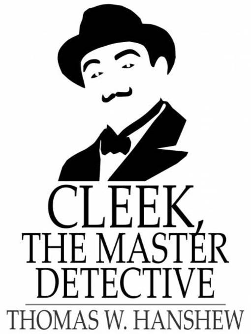 Title details for Cleek, the Master Detective by Thomas W. Hanshew - Available
